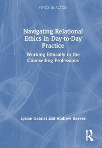 bokomslag Navigating Relational Ethics in Day-to-Day Practice