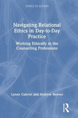 bokomslag Navigating Relational Ethics in Day-to-Day Practice