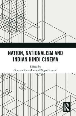 Goutam Karmakar, Pippa Catterall, South Africa) Karmakar, Goutam (Durban University of Technology, UK) Catterall, Pippa (University of Westminster - Nation, Nationalism and Indian Hindi Cinema, Inbunden