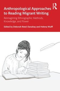 bokomslag Anthropological Approaches to Reading Migrant Writing