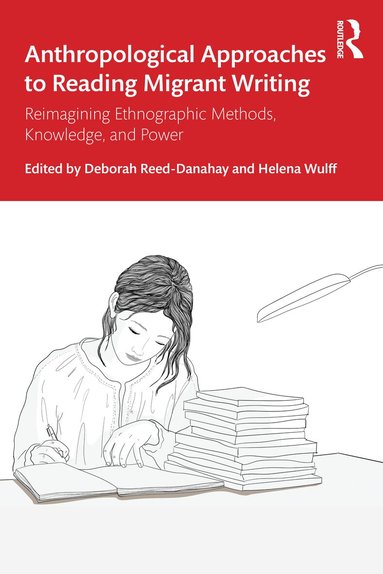 Deborah Reed-Danahay, Helena Wulff - Anthropological Approaches to Reading Migrant Writing, Häftad