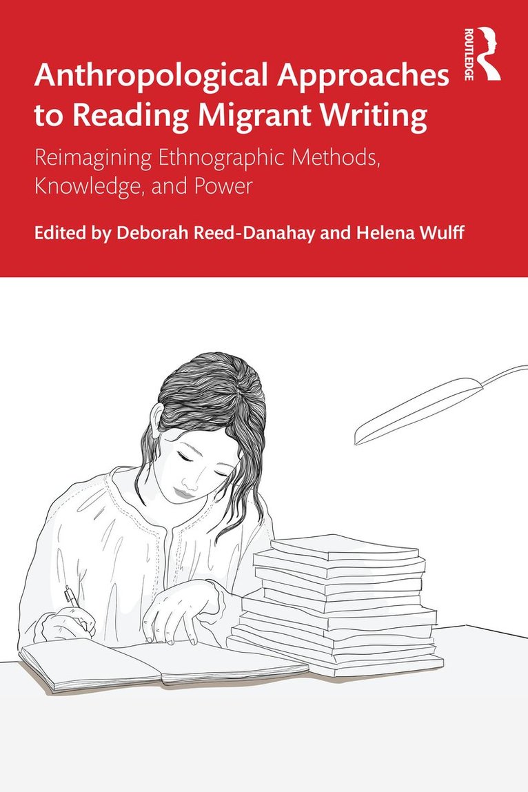 Deborah Reed-Danahay, Helena Wulff - Anthropological Approaches to Reading Migrant Writing, Häftad