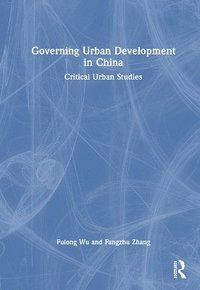 bokomslag Governing Urban Development in China