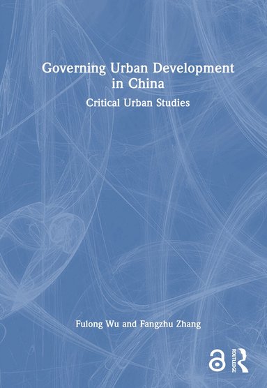 Fulong Wu, Fangzhu Zhang - Governing Urban Development in China, Inbunden