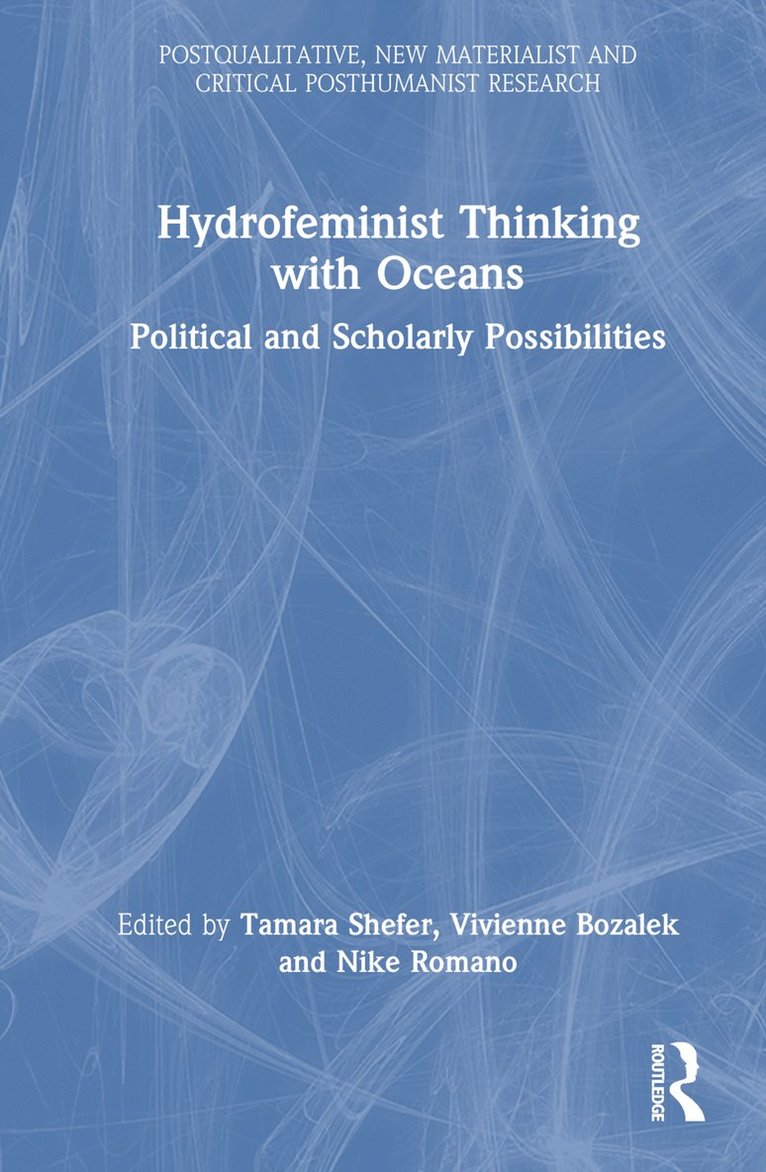 Tamara Shefer, Vivienne Bozalek, Nike Romano, South Africa) Shefer, Tamara (UWC - Hydrofeminist Thinking With Oceans, Inbunden