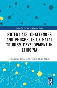 bokomslag Potentials, Challenges and Prospects of Halal Tourism Development in Ethiopia