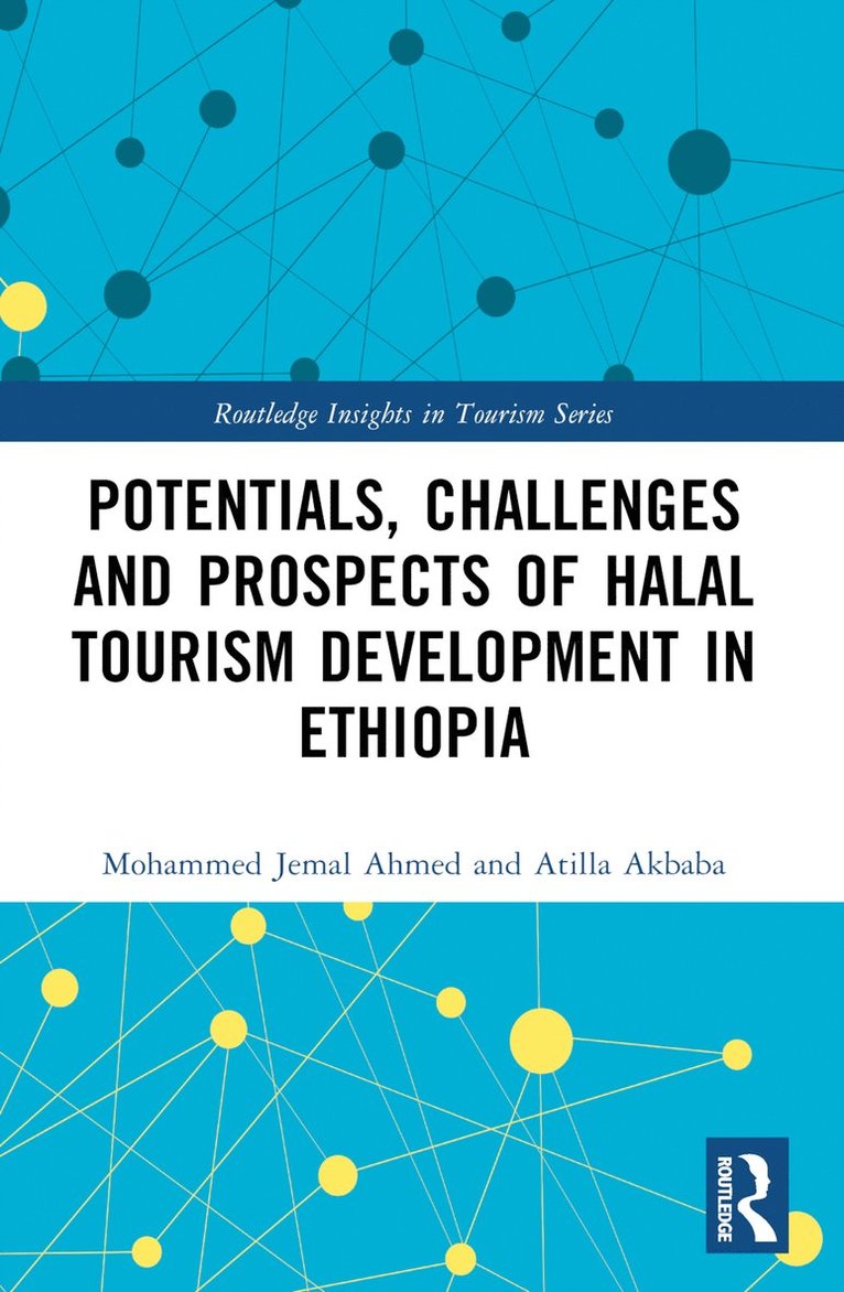 Mohammed Jemal Ahmed, Atilla Akbaba, Atilla (Izmir Katip Celebi University) Akbaba - Potentials, Challenges and Prospects of Halal Tourism Development in Ethiopia, Häftad