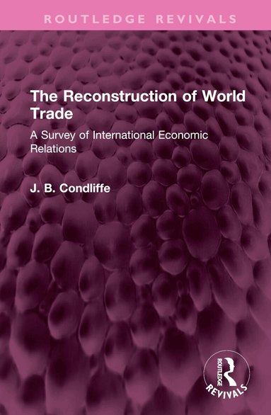 J. B. Condliffe - Reconstruction of World Trade, Inbunden