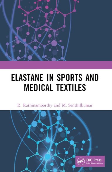 R. Rathinamoorthy, M. Senthilkumar - Elastane in Sports and Medical Textiles, Häftad