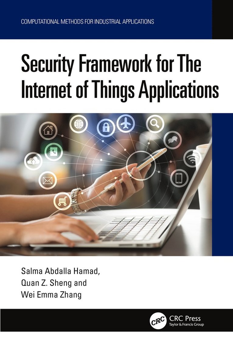 Salma Abdalla Hamad, Quan Z. Sheng, Wei Emma Zhang, Australia) Hamad, Salma Abdalla (Maquarie university, Wei Emma (The University of Adelaide) Zhang - Security Framework for The Internet of Things Applications, Inbunden