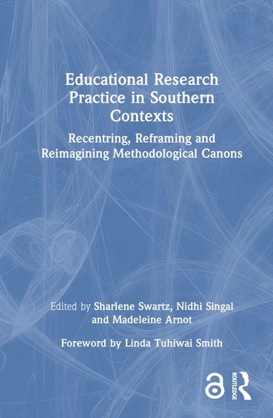 Sharlene Swartz, Nidhi Singal, Madeleine Arnot - Educational Research Practice in Southern Contexts, Inbunden