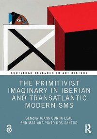 bokomslag The Primitivist Imaginary in Iberian and Transatlantic Modernisms