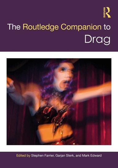 Stephen Farrier, Garjan Sterk, Mark Edward - Routledge Companion to Drag, Inbunden