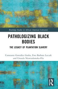 bokomslag Pathologizing Black Bodies