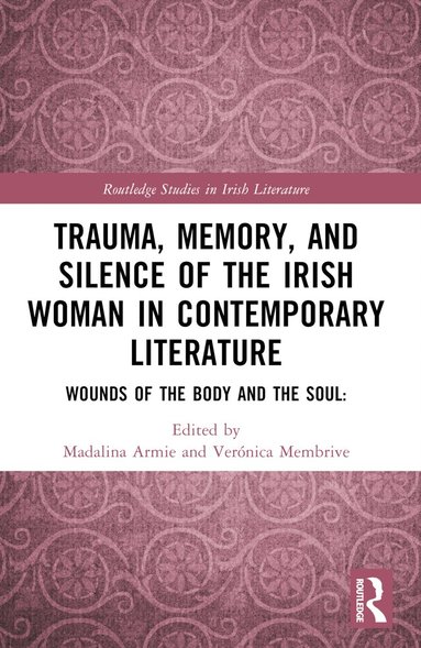 bokomslag Trauma, Memory and Silence of the Irish Woman in Contemporary Literature