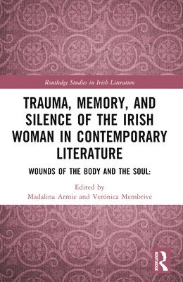 Trauma, Memory and Silence of the Irish Woman in Contemporary Literature 1