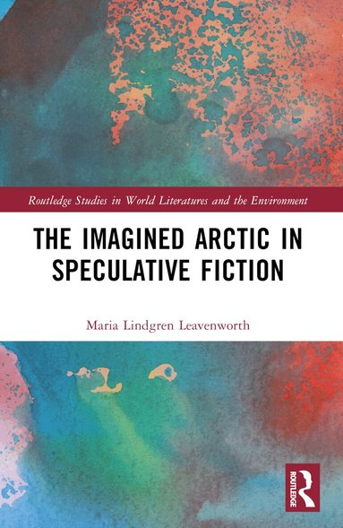 Maria Lindgren Leavenworth - Imagined Arctic in Speculative Fiction, Häftad