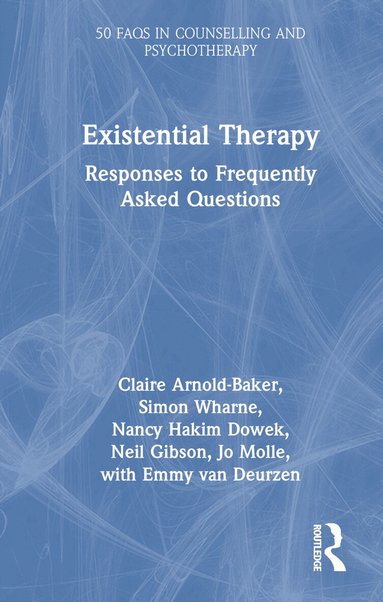 Claire Arnold-Baker, Simon Wharne, Nancy Hakim Dowek, Neil Gibson, Jo Molle, Emmy van Deurzen - Existential Therapy, Inbunden