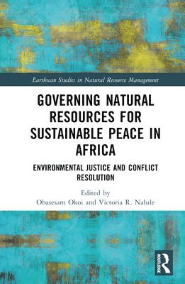 Obasesam Okoi, Victoria R Nalule, Victoria R. Nalule - Governing Natural Resources for Sustainable Peace in Africa, Inbunden