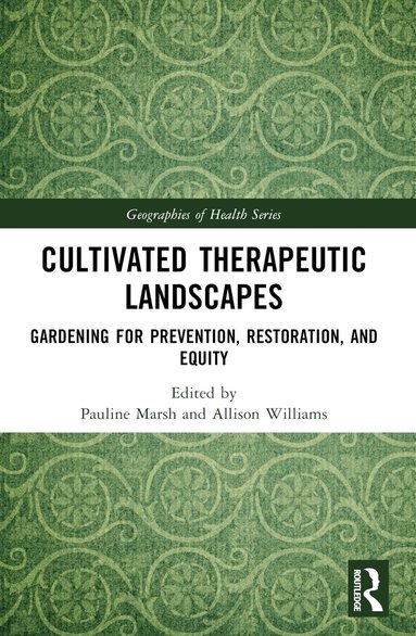 Pauline Marsh, Allison Williams - Cultivated Therapeutic Landscapes, Häftad
