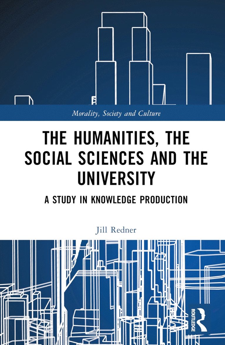 Harry Redner - Humanities, the Social Sciences and the University, Inbunden