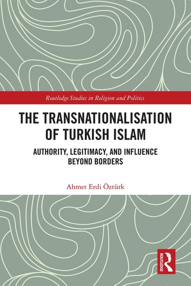 Ahmet Erdi Öztürk - Transnationalisation of Turkish Islam, Inbunden