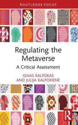Ignas Kalpokas, Julija Kalpokienė, Lithuania) Kalpokas, Ignas (Vytautas Magnus University, Julija Kalpokiene, Julija Kalpokien¿ - Regulating the Metaverse, Häftad