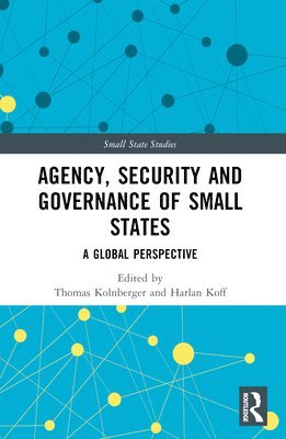 Thomas Kolnberger, Harlan Koff, Luxembourg) Kolnberger, Thomas (University of Luxembourg, Luxembourg) Koff, Harlan (University of Luxembourg - Agency, Security and Governance of Small States, Häftad