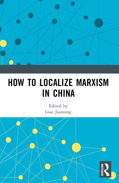 bokomslag How to Localize Marxism in China