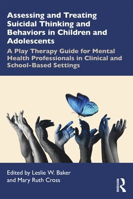 Assessing and Treating Suicidal Thinking and Behaviors in Children and Adolescents 1