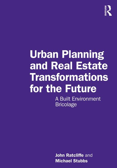 John Ratcliffe, Michael Stubbs - Urban Planning and Real Estate Transformations for the Future, Häftad