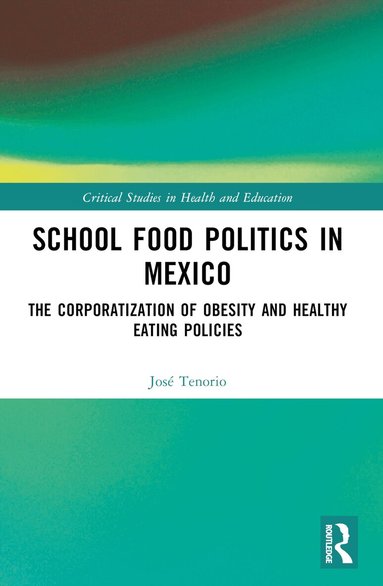 José Tenorio - School Food Politics in Mexico, Häftad