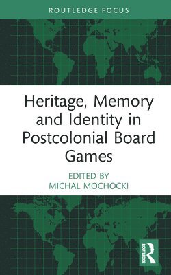 Michal Mochocki, Bydgoszcz) Mochocki, Michal (Kazimierz Wielki University - Heritage, Memory and Identity in Postcolonial Board Games, Inbunden