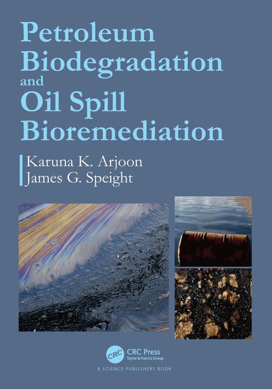 Karuna K. Arjoon, James G. Speight - Petroleum Biodegradation and Oil Spill Bioremediation, Häftad