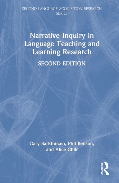 Gary Barkhuizen, Phil Benson, Alice Chik - Narrative Inquiry in Language Teaching and Learning Research, Inbunden
