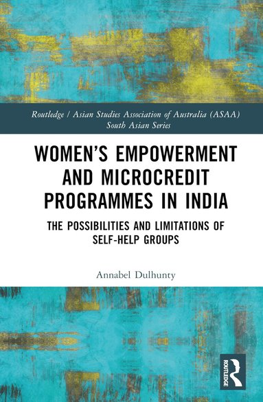 Annabel Dulhunty - Women’s Empowerment and Microcredit Programs in India, Inbunden