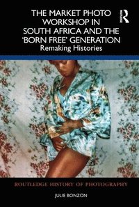 bokomslag Market Photo Workshop in South Africa and the 'Born Free' Generation