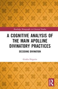 bokomslag A Cognitive Analysis of the Main Apolline Divinatory Practices