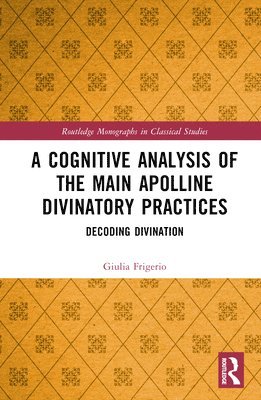 Giulia Frigerio - Cognitive Analysis of the Main Apolline Divinatory Practices, Inbunden