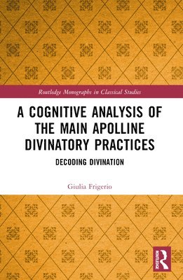 Giulia Frigerio - Cognitive Analysis of the Main Apolline Divinatory Practices, Häftad
