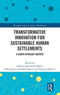 Andrew Emmanuel Okem, Sithembiso Lindelihle Myeni, Tshepang Mosiea - Transformative Innovation for Sustainable Human Settlements, Inbunden