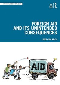 bokomslag Foreign Aid and Its Unintended Consequences
