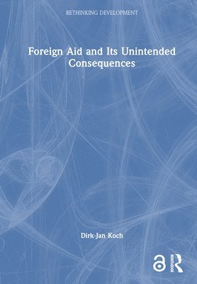 bokomslag Foreign Aid and Its Unintended Consequences