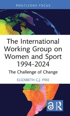 bokomslag The International Working Group on Women and Sport 1994-2024