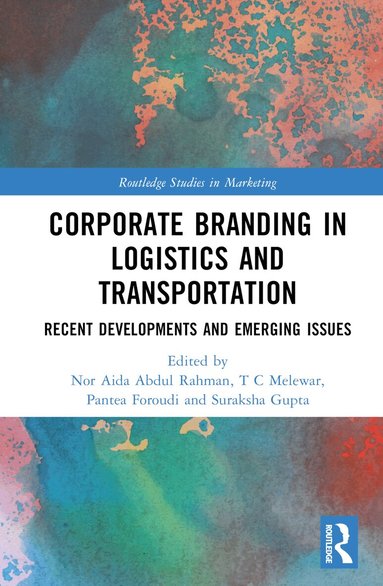 Nor Aida Abdul Rahman, T.C. Melewar, Pantea Foroudi, Suraksha Gupta - Corporate Branding in Logistics and Transportation, Inbunden