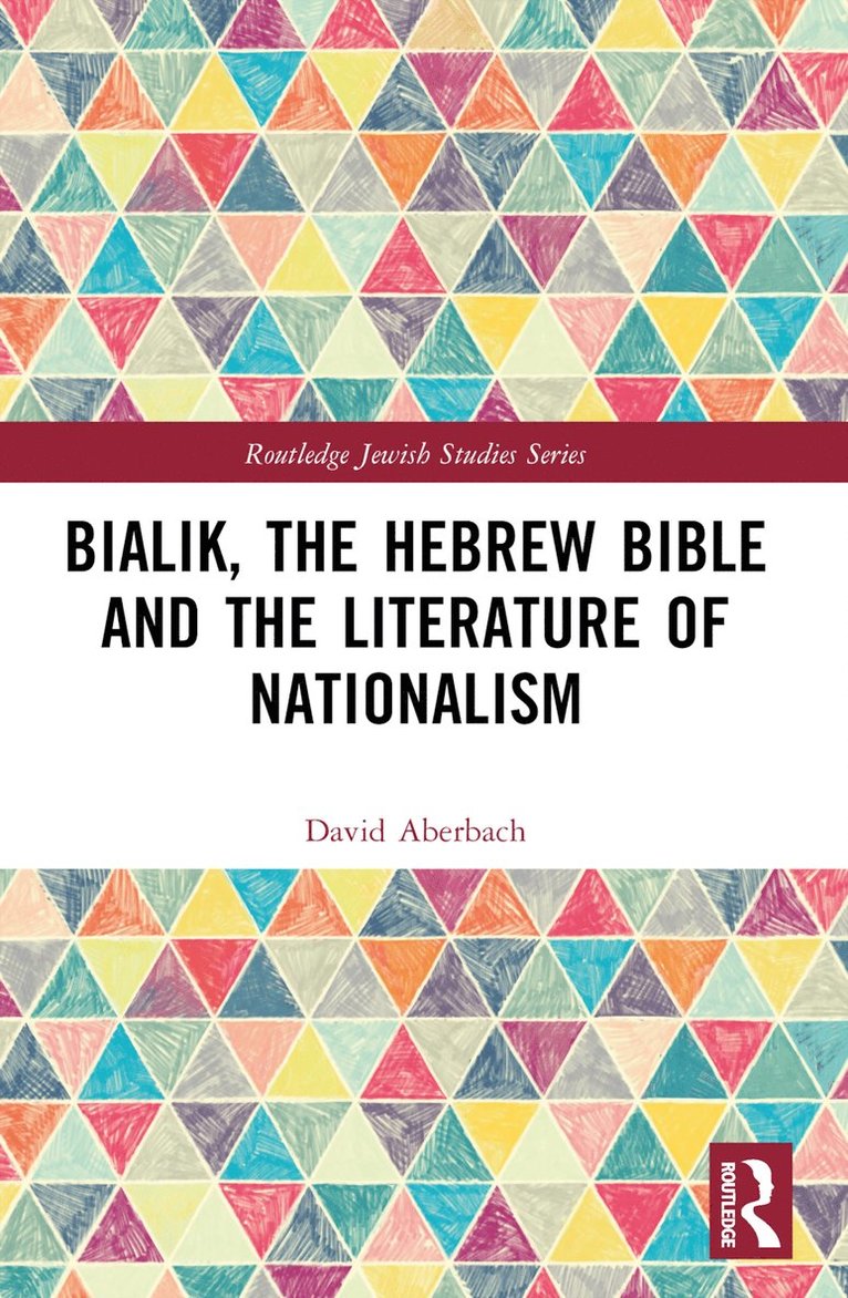 Bialik, the Hebrew Bible and the Literature of Nationalism 1