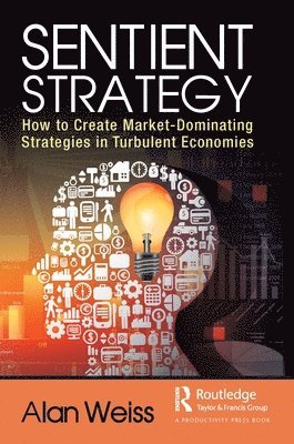 Alan Weiss - Sentient Strategy, Inbunden