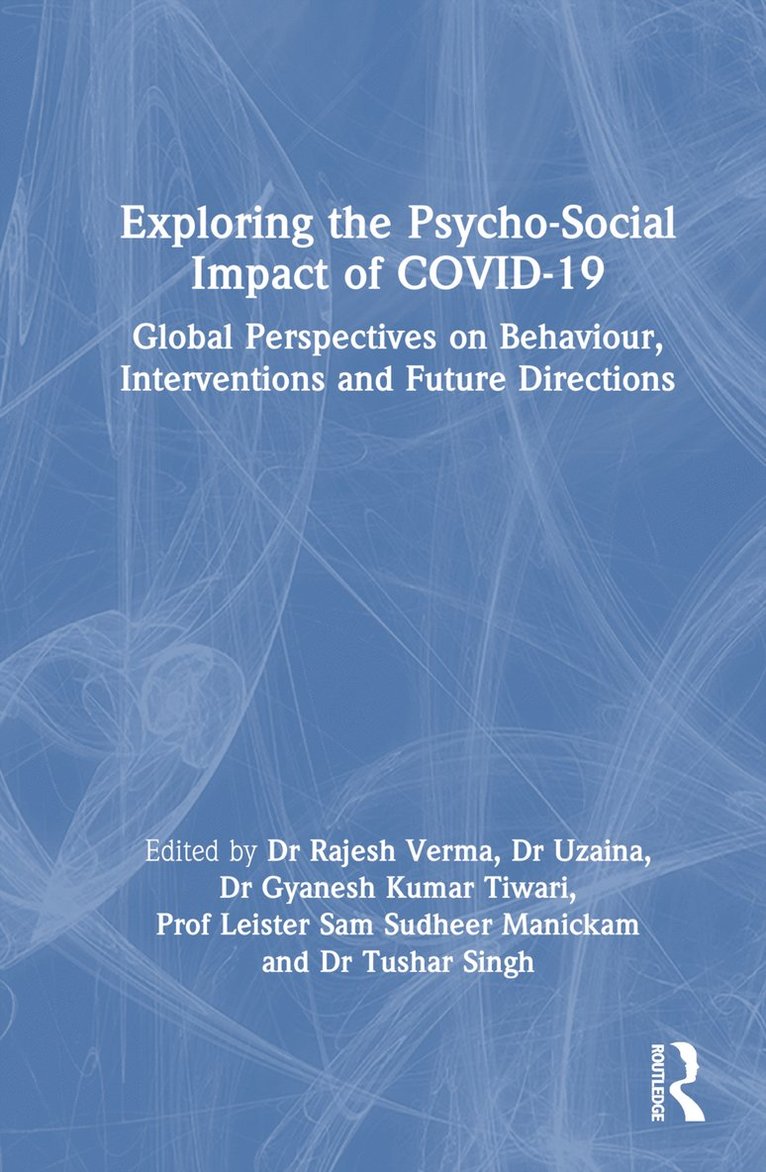 Rajesh Verma, Uzaina Uzaina, Sam Manickam, Tushar Singh, Gyanesh Tiwari - Exploring the Psycho-Social Impact of COVID-19, Inbunden