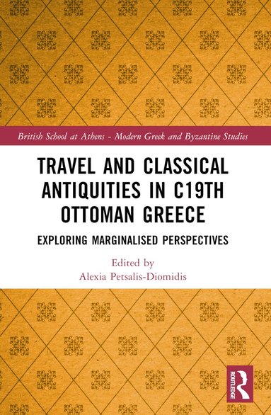 Alexia Petsalis-Diomidis - Travel and Classical Antiquities in Nineteenth-Century Ottoman Greece, Häftad