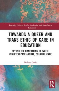 bokomslag Towards a Queer and Trans Ethic of Care in Education